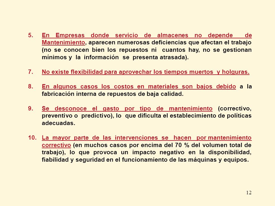 En Empresas donde servicio de almacenes no depende de Mantenimiento, aparecen numerosas deficiencias que afectan el trabajo (no se conocen bien los repuestos ni cuantos hay, no se gestionan mínimos y la información se presenta atrasada).