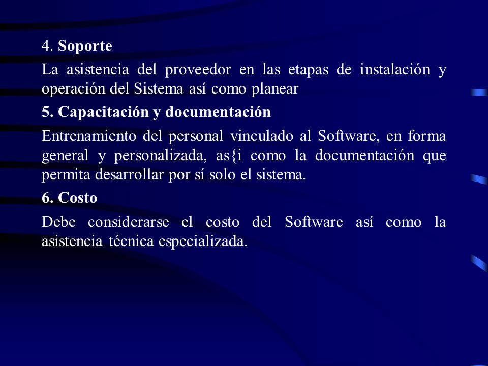 4. Soporte La asistencia del proveedor en las etapas de instalación y operación del Sistema así como planear.