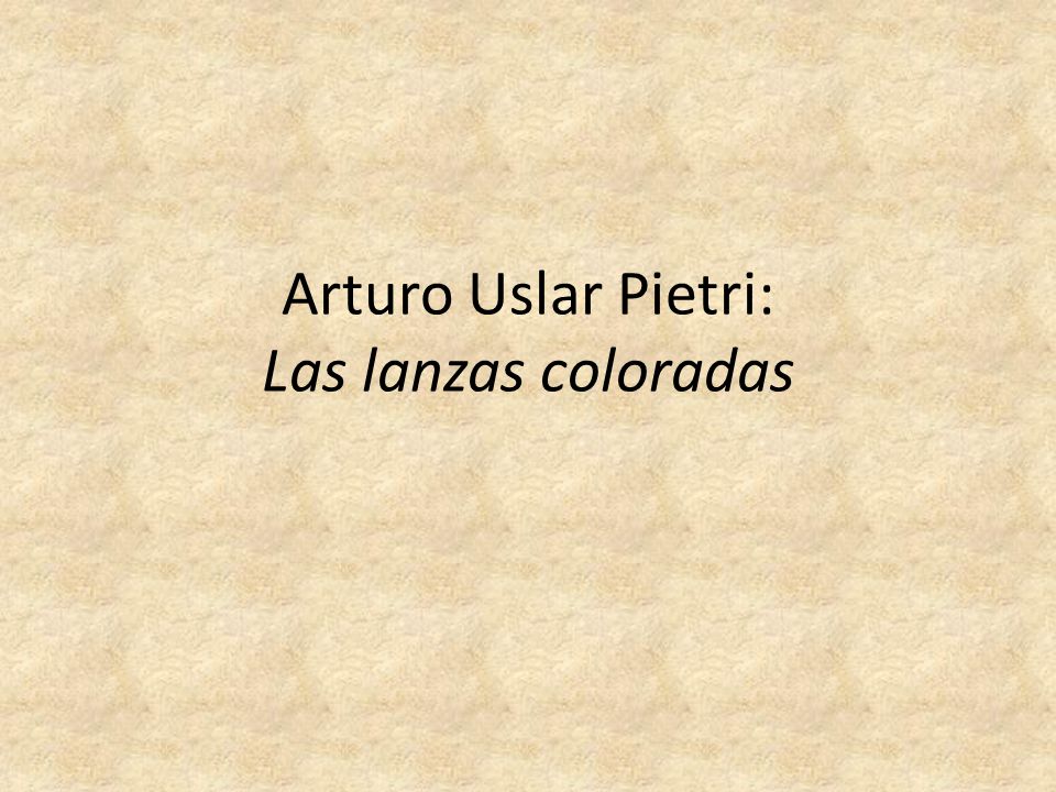 Arturo Uslar Pietri: Las lanzas coloradas
