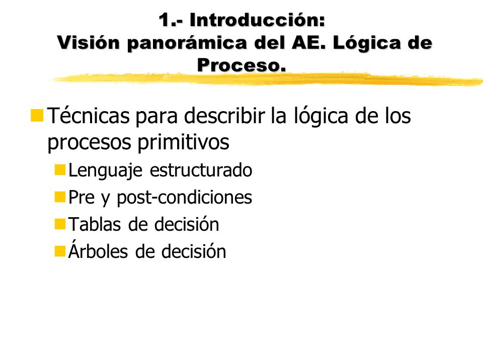 1.- Introducción: Visión panorámica del AE. Lógica de Proceso.