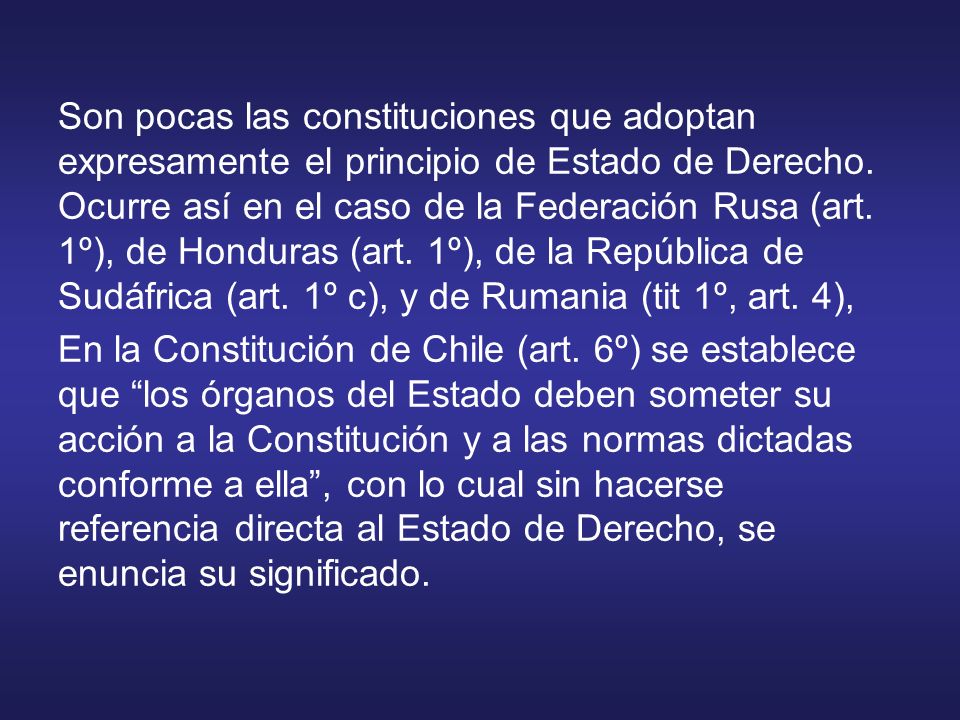 Son pocas las constituciones que adoptan expresamente el principio de Estado de Derecho.
