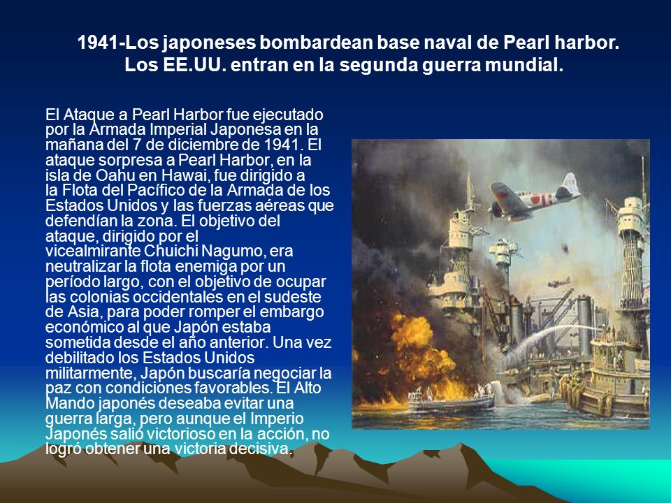 1941-Los japoneses bombardean base naval de Pearl harbor. Los EE. UU