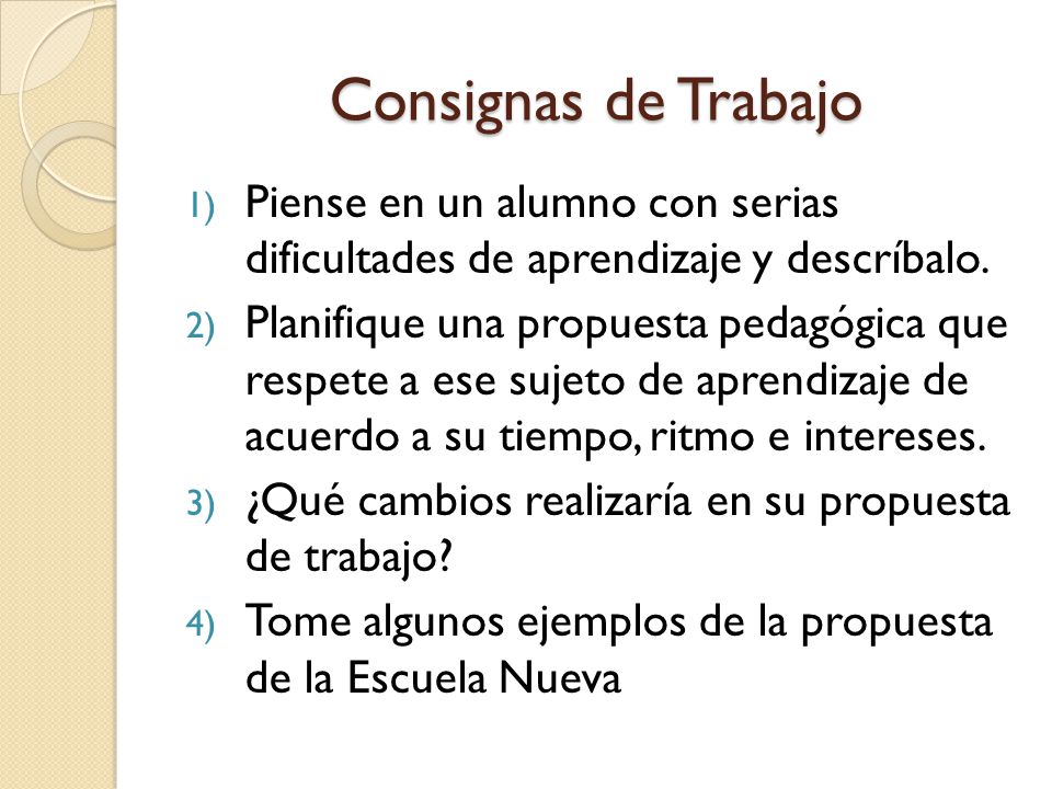 Consignas de Trabajo Piense en un alumno con serias dificultades de aprendizaje y descríbalo.