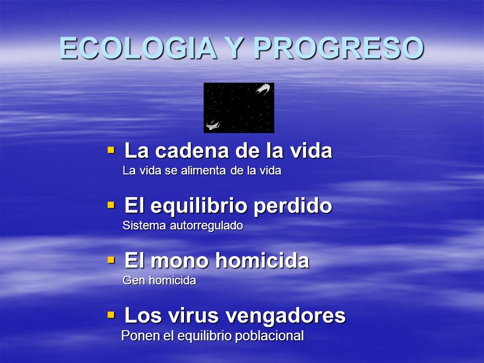 ECOLOGIA Y PROGRESO La cadena de la vida El equilibrio perdido