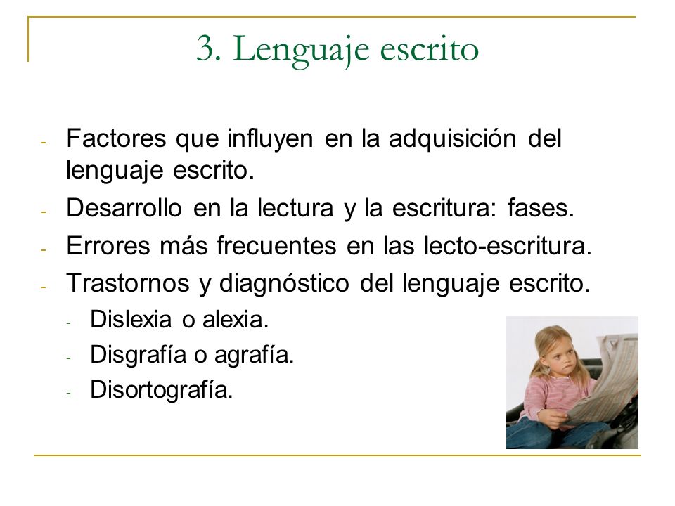 3. Lenguaje escrito Factores que influyen en la adquisición del lenguaje escrito. Desarrollo en la lectura y la escritura: fases.