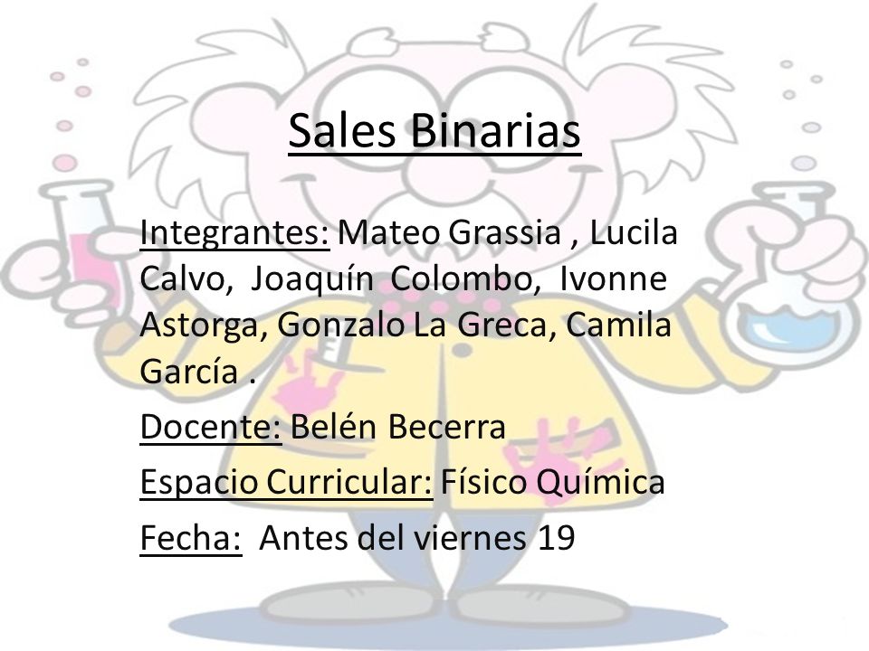 Sales Binarias Integrantes: Mateo Grassia , Lucila Calvo, Joaquín Colombo, Ivonne Astorga, Gonzalo La Greca, Camila García .