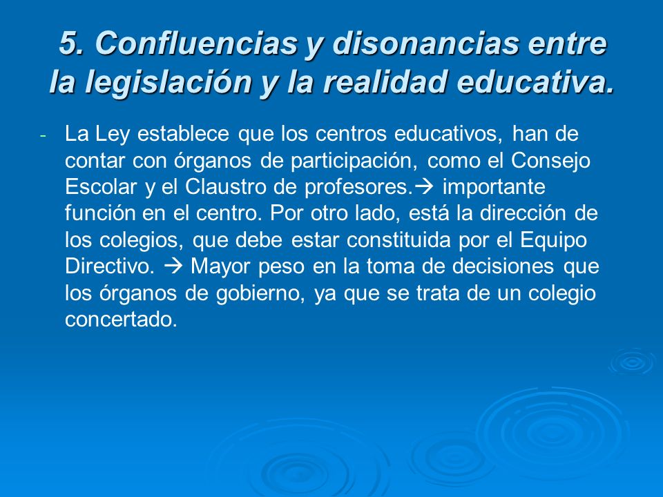 5. Confluencias y disonancias entre la legislación y la realidad educativa.
