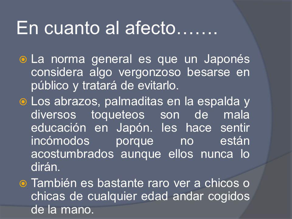 En cuanto al afecto……. La norma general es que un Japonés considera algo vergonzoso besarse en público y tratará de evitarlo.