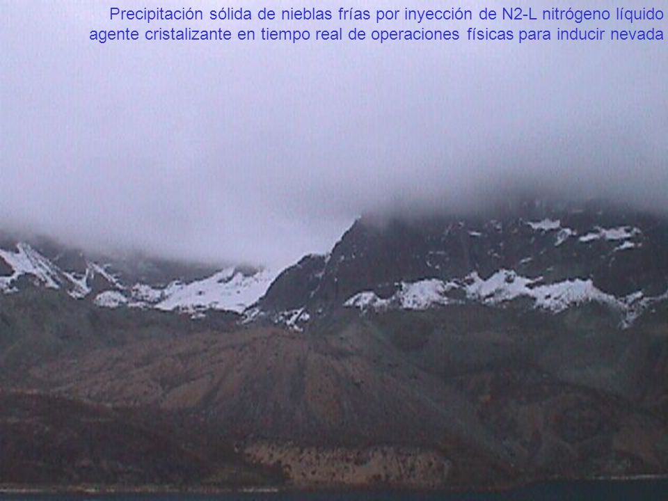 Precipitación sólida de nieblas frías por inyección de N2-L nitrógeno líquido agente cristalizante en tiempo real de operaciones físicas para inducir nevada