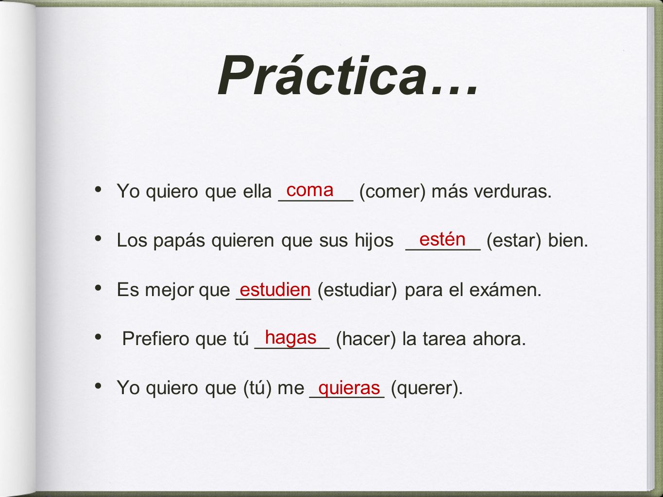 Práctica… Yo quiero que ella _______ (comer) más verduras.