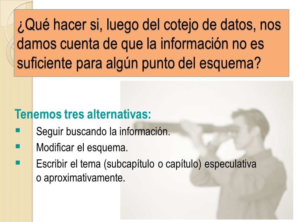 ¿Qué hacer si, luego del cotejo de datos, nos damos cuenta de que la información no es suficiente para algún punto del esquema