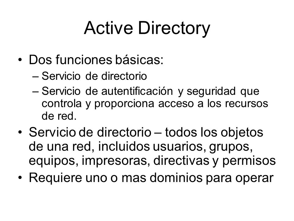 Active Directory Dos funciones básicas: