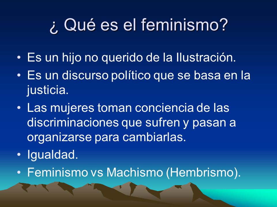 ¿ Qué es el feminismo Es un hijo no querido de la Ilustración.
