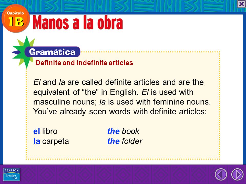 El and la are called definite articles and are the
