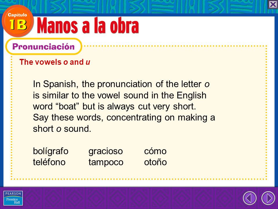In Spanish, the pronunciation of the letter o