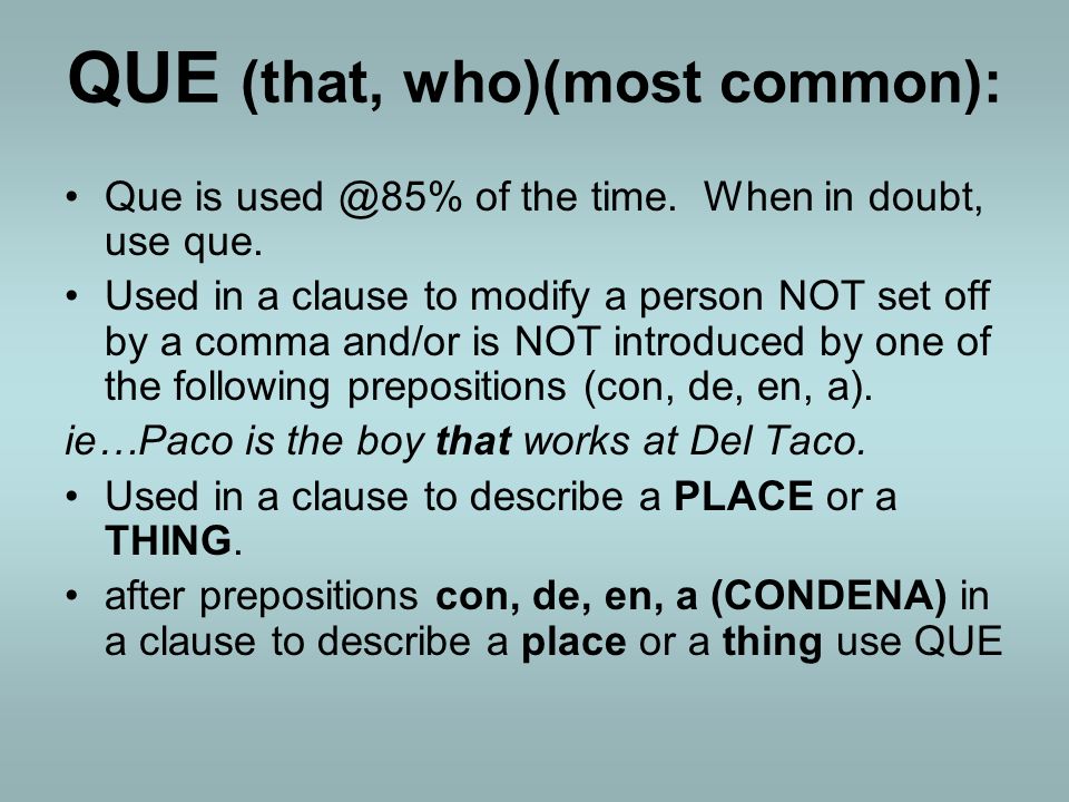 QUE (that, who)(most common):