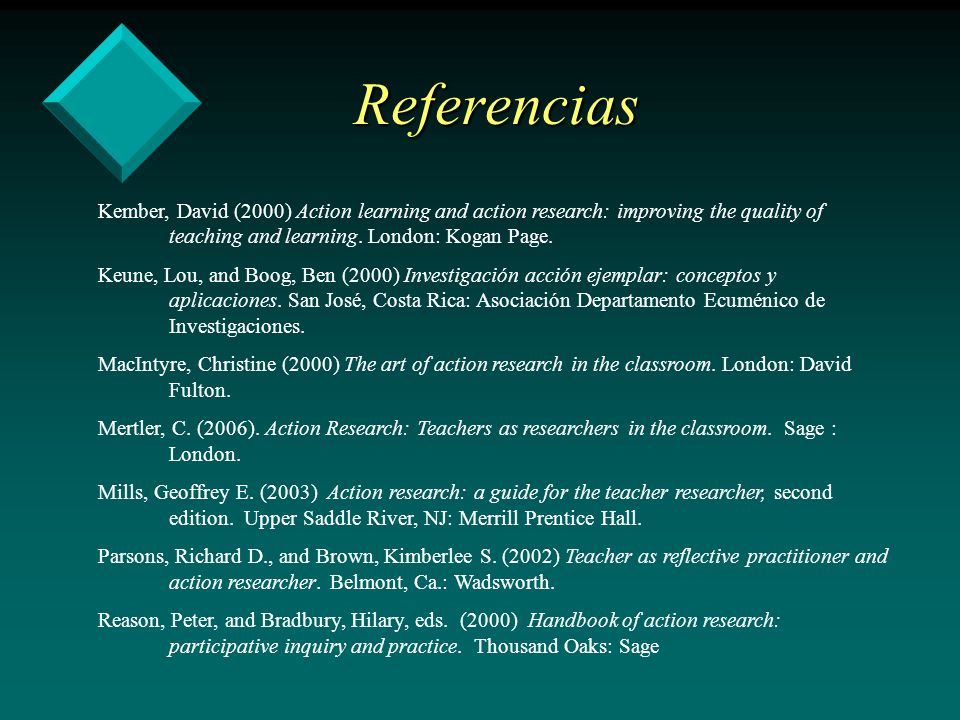 Referencias Kember, David (2000) Action learning and action research: improving the quality of teaching and learning. London: Kogan Page.