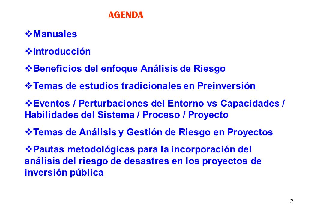 AGENDA Manuales. Introducción. Beneficios del enfoque Análisis de Riesgo. Temas de estudios tradicionales en Preinversión.