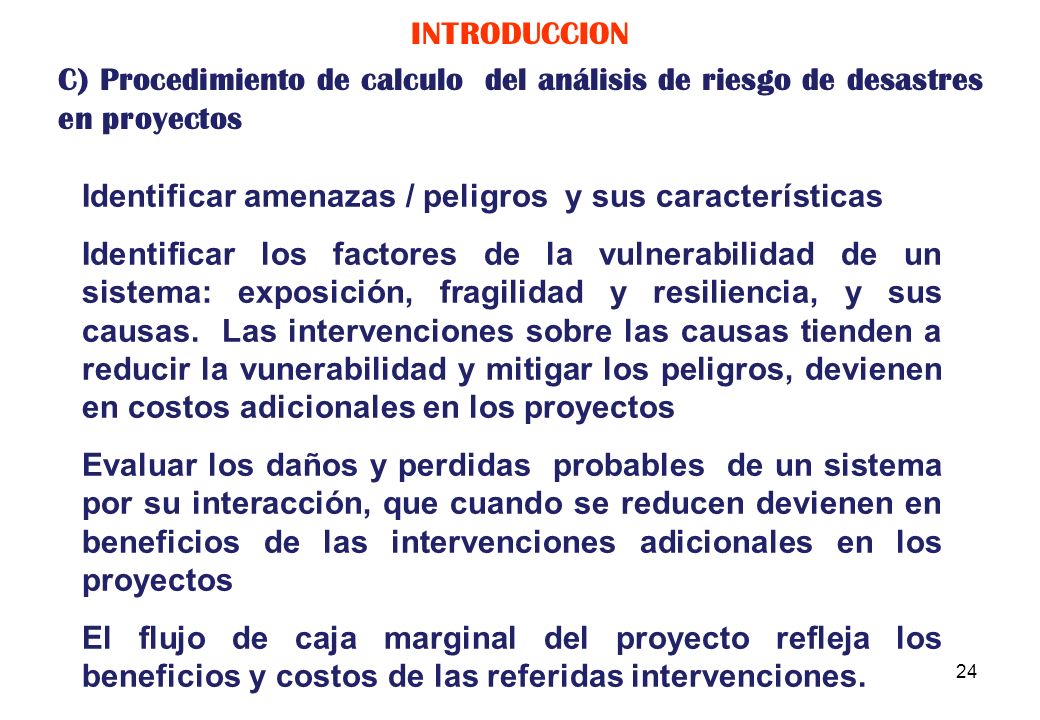 INTRODUCCION C) Procedimiento de calculo del análisis de riesgo de desastres en proyectos. Identificar amenazas / peligros y sus características.