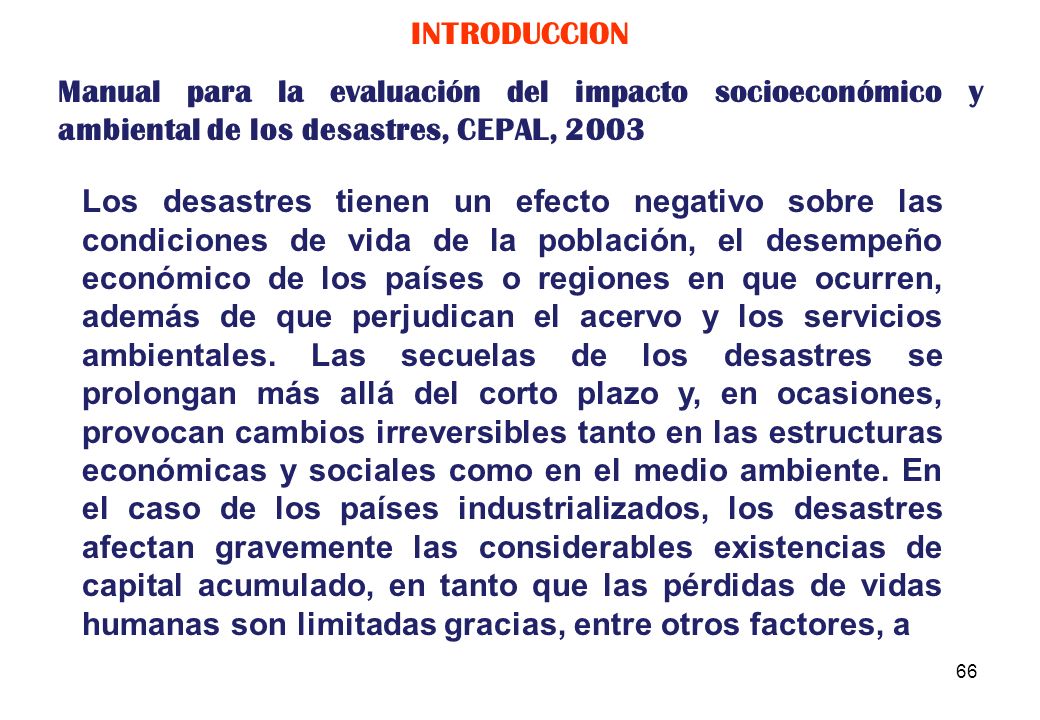 INTRODUCCION Manual para la evaluación del impacto socioeconómico y ambiental de los desastres, CEPAL,