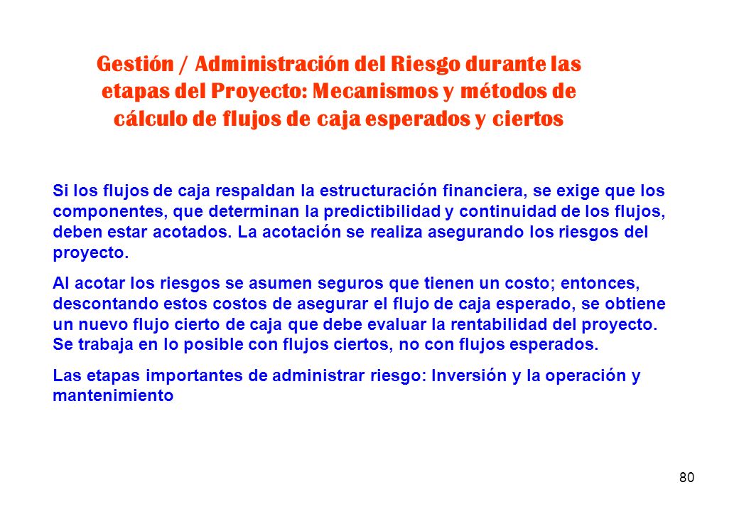 Gestión / Administración del Riesgo durante las etapas del Proyecto: Mecanismos y métodos de cálculo de flujos de caja esperados y ciertos