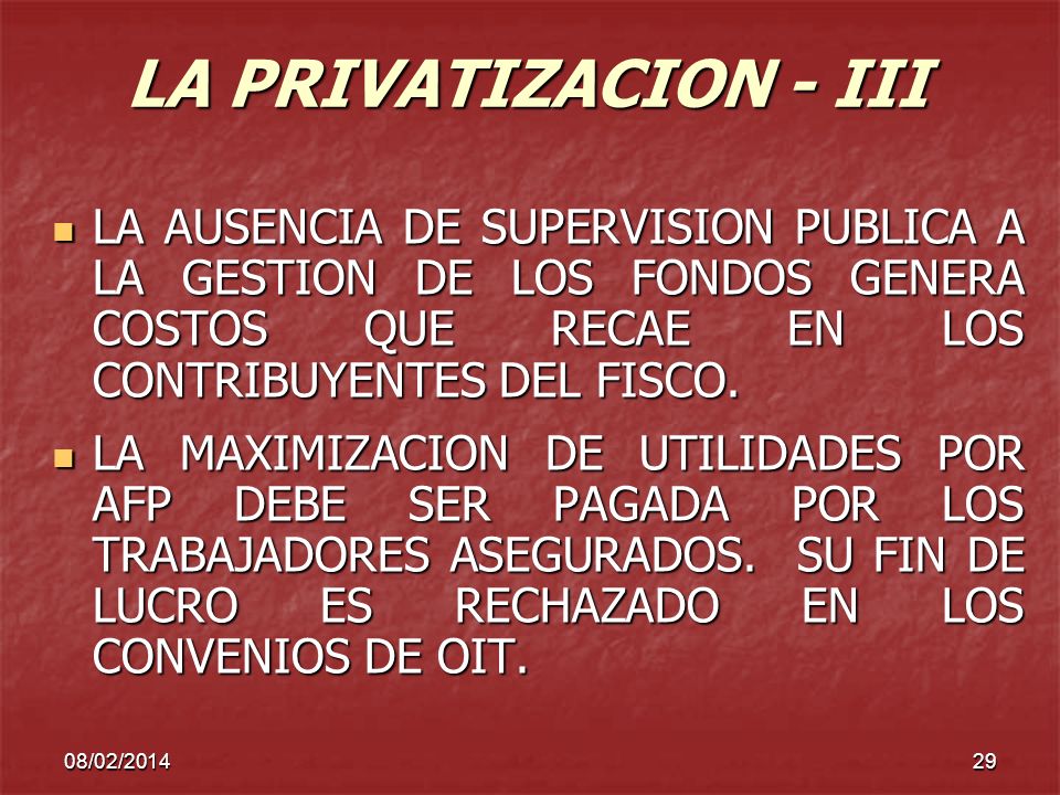 LA PRIVATIZACION - III LA AUSENCIA DE SUPERVISION PUBLICA A LA GESTION DE LOS FONDOS GENERA COSTOS QUE RECAE EN LOS CONTRIBUYENTES DEL FISCO.