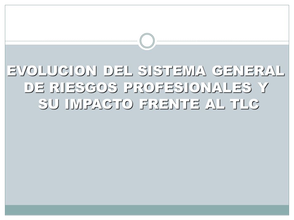 EVOLUCION DEL SISTEMA GENERAL DE RIESGOS PROFESIONALES Y