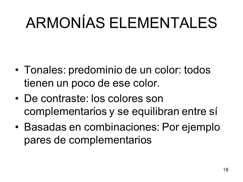 ARMONÍAS ELEMENTALES Tonales: predominio de un color: todos tienen un poco de ese color.