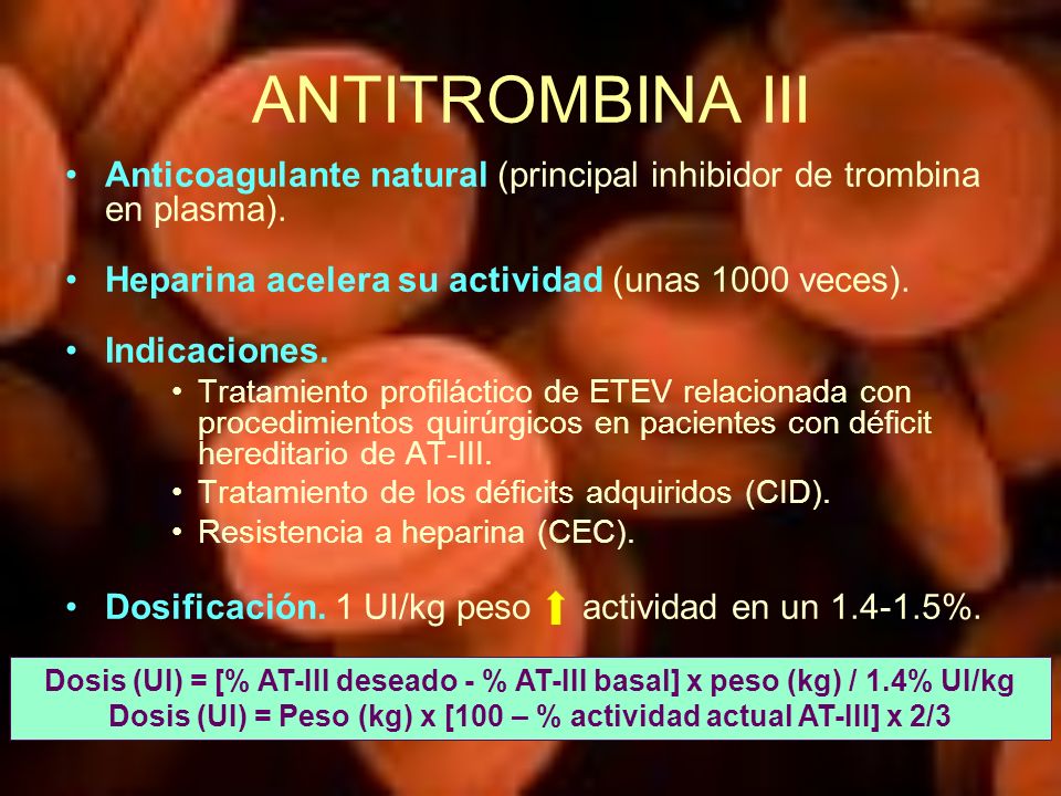 Dosis (UI) = Peso (kg) x [100 – % actividad actual AT-III] x 2/3