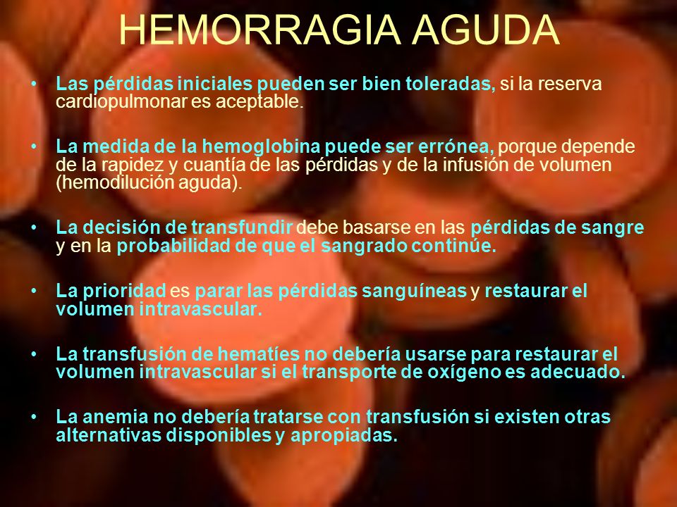 HEMORRAGIA AGUDA Las pérdidas iniciales pueden ser bien toleradas, si la reserva cardiopulmonar es aceptable.