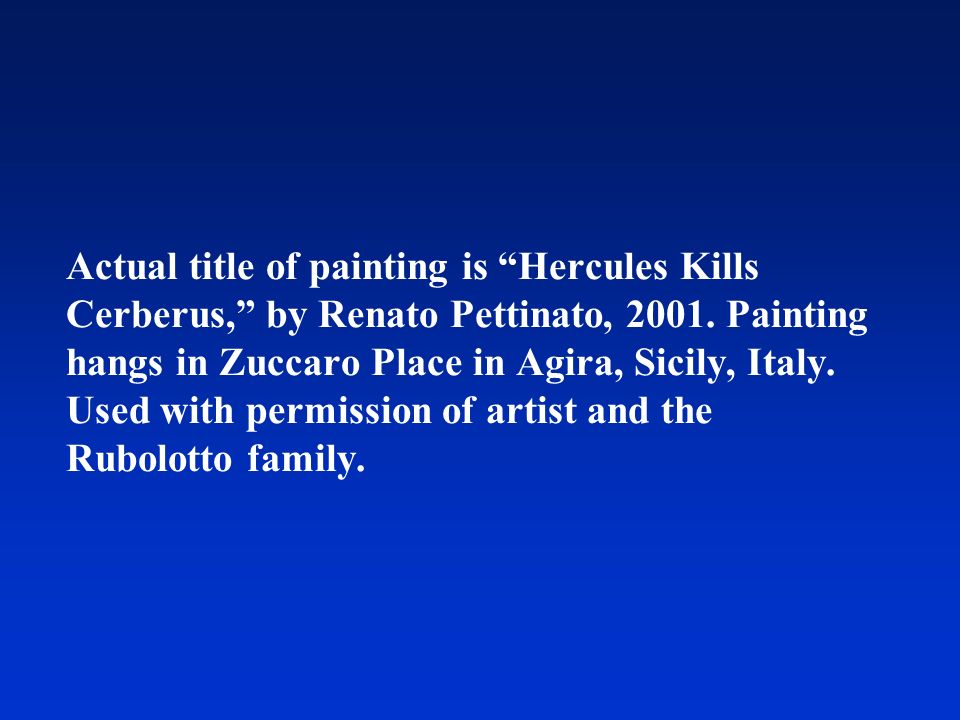 Actual title of painting is Hercules Kills Cerberus, by Renato Pettinato, 2001.