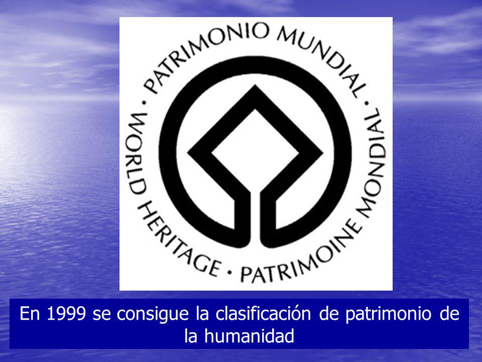 En 1999 se consigue la clasificación de patrimonio de la humanidad