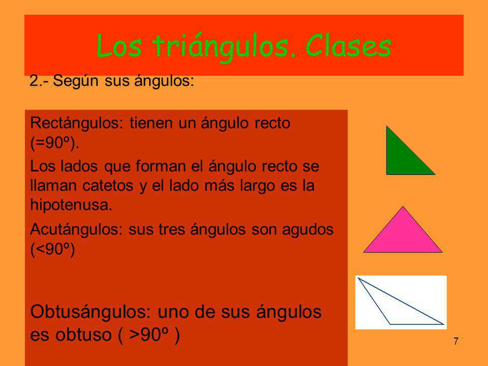 Los triángulos. Clases 2.- Según sus ángulos: Rectángulos: tienen un ángulo recto (=90º).