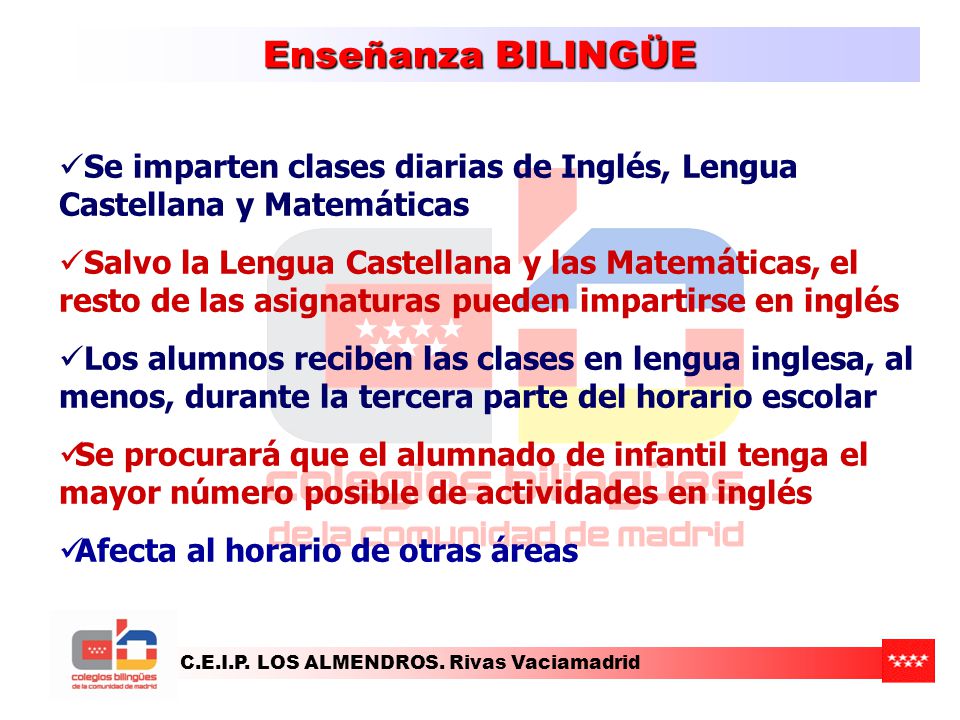 Enseñanza BILINGÜE Se imparten clases diarias de Inglés, Lengua Castellana y Matemáticas.