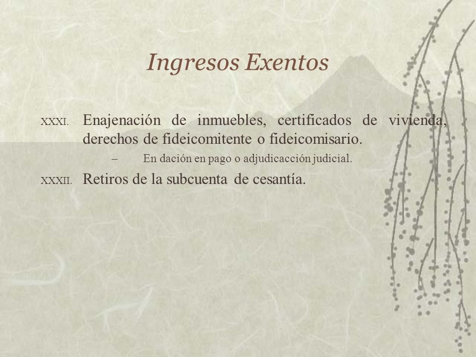 Ingresos Exentos Enajenación de inmuebles, certificados de vivienda, derechos de fideicomitente o fideicomisario.