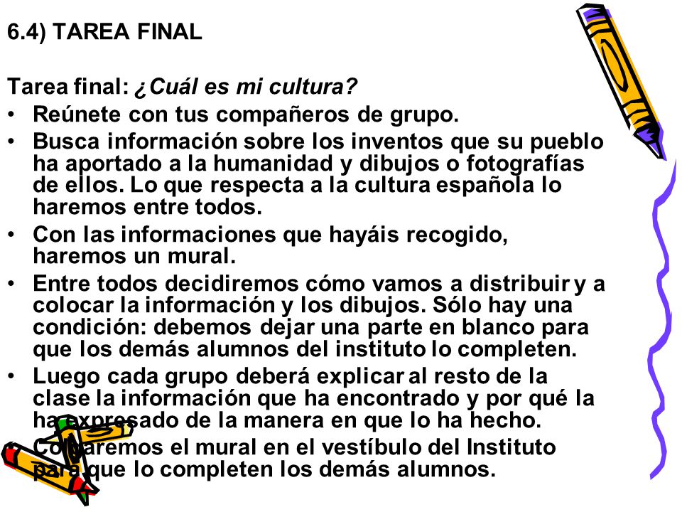6.4) TAREA FINAL Tarea final: ¿Cuál es mi cultura Reúnete con tus compañeros de grupo.
