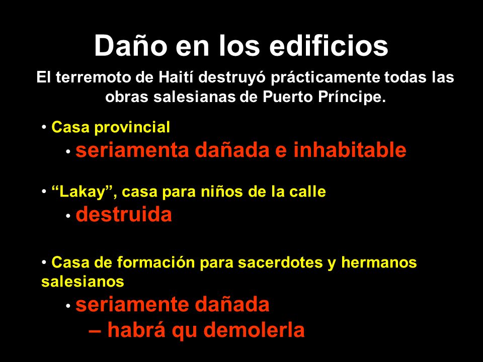 Daño en los edificios El terremoto de Haití destruyó prácticamente todas las obras salesianas de Puerto Príncipe.