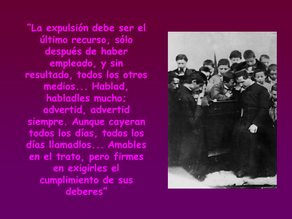 La expulsión debe ser el último recurso, sólo después de haber empleado, y sin resultado, todos los otros medios...