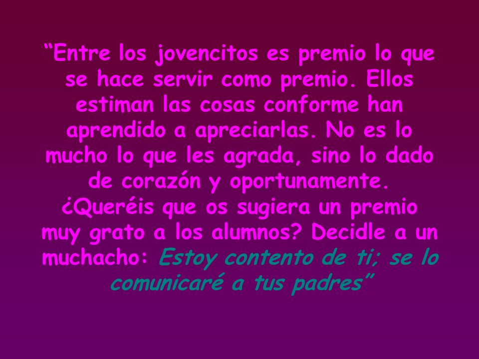 Entre los jovencitos es premio lo que se hace servir como premio