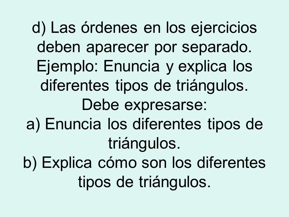 d) Las órdenes en los ejercicios deben aparecer por separado