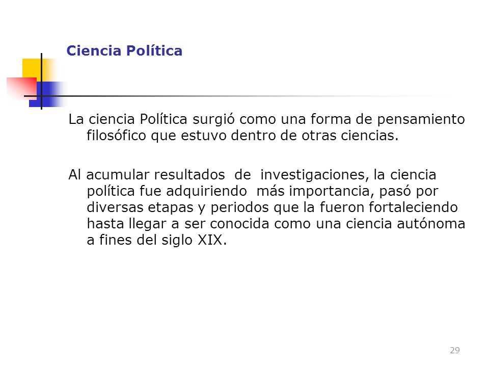 Ciencia Política La ciencia Política surgió como una forma de pensamiento filosófico que estuvo dentro de otras ciencias.