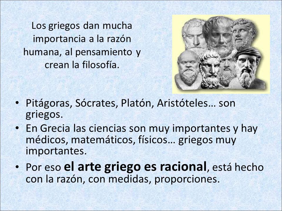 Pitágoras, Sócrates, Platón, Aristóteles… son griegos.