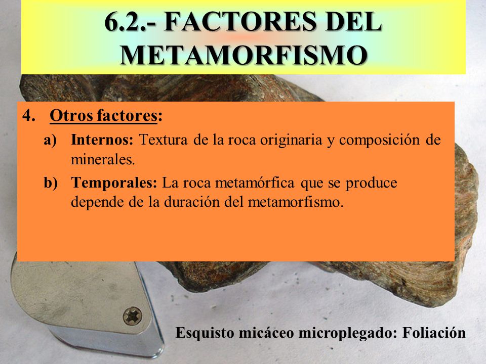 6.2.- FACTORES DEL METAMORFISMO