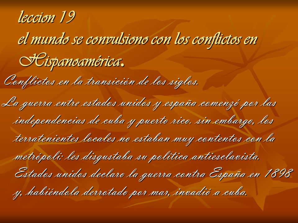 leccion 19 el mundo se convulsiono con los conflictos en Hispanoamérica.