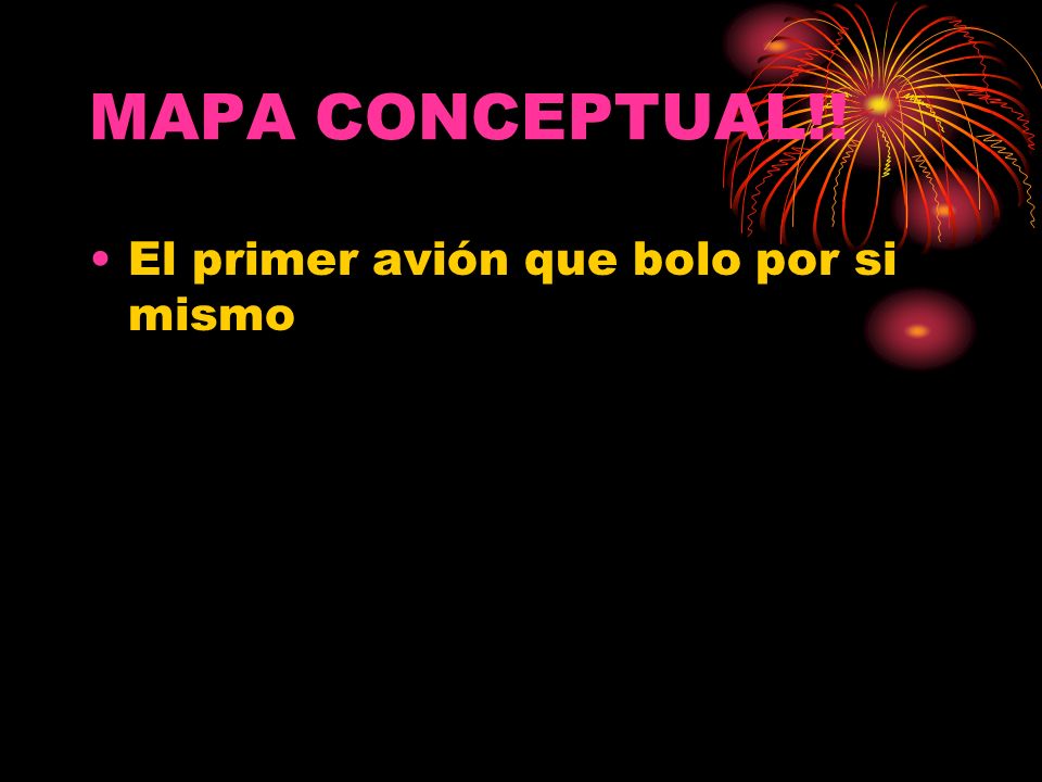 MAPA CONCEPTUAL!! El primer avión que bolo por si mismo