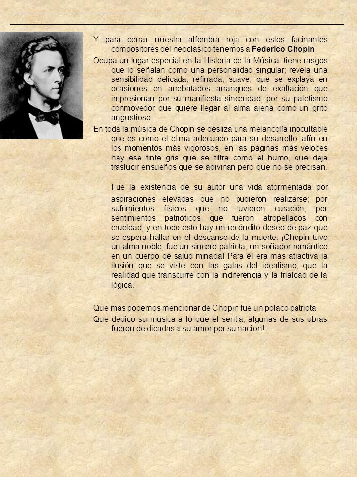 Y para cerrar nuestra alfombra roja con estos facinantes compositores del neoclasico tenemos a Federico Chopin