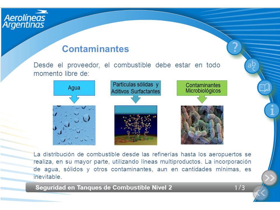Contaminantes Desde el proveedor, el combustible debe estar en todo momento libre de: Pantalla 19.