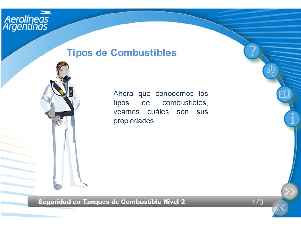 Tipos de Combustibles Ahora que conocemos los tipos de combustibles, veamos cuáles son sus propiedades.