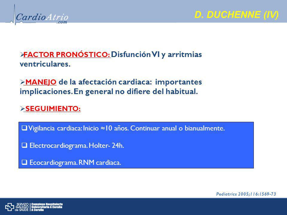 D. DUCHENNE (IV) FACTOR PRONÓSTICO: Disfunción VI y arritmias ventriculares.