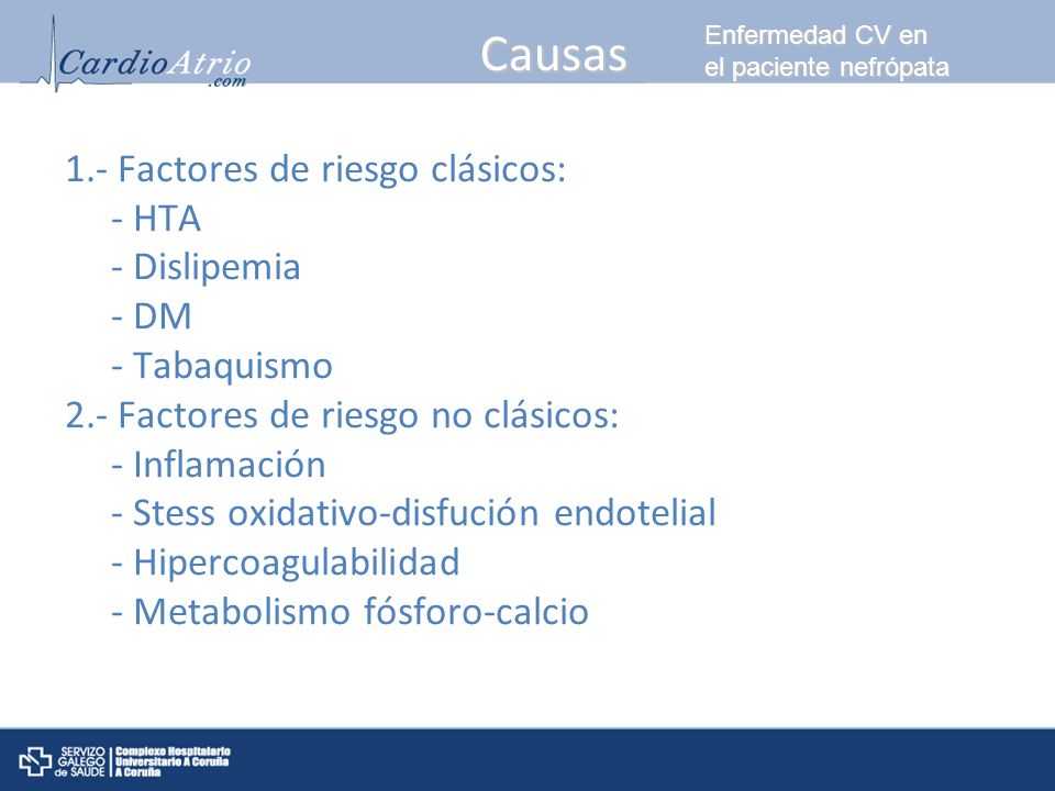 Causas 1.- Factores de riesgo clásicos: - HTA - Dislipemia - DM